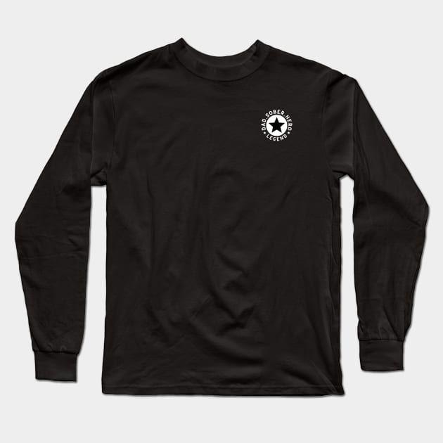 Dad, Sober, Hero, Legen Long Sleeve T-Shirt by SOS@ddicted